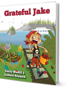 Grateful Jake, Gratitude, Gratitude Books for Kids, Attitude of Gratitude, Gratitude for Young Readers, Thankfulness, Thanksgiving, Author Emily Madill