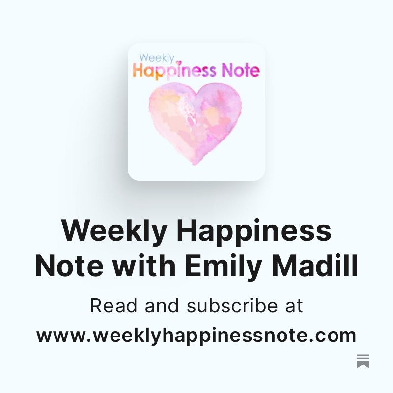 Weekly Happiness Note, Simple Strategies to remember the good, feel your best and re-set as needed.