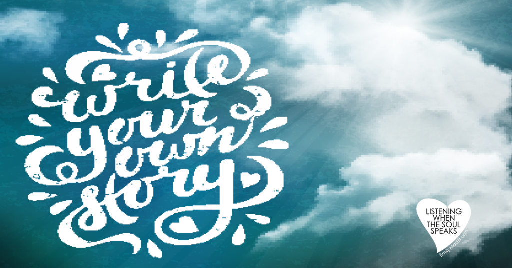 Write Your Story, Life is a Story, Emily Madill, Empowerment, Self-Care, Accountability, Self-Worth, Self-Empowerment, Life Lessons, Life Coach, LovingLife
