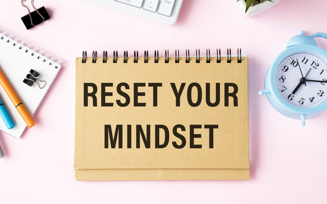 The Easiest Way to Reset Your Mindset to Thrive